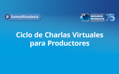 Seguros Rivadavia lanza un Ciclo de Charlas Virtuales para sus Productores de todo el país