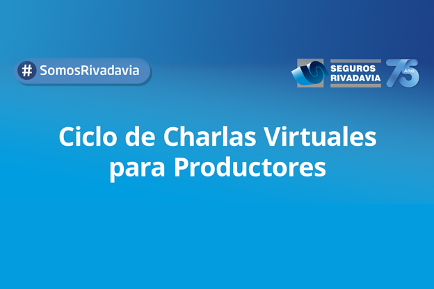 Seguros Rivadavia lanza un Ciclo de Charlas Virtuales para sus Productores de todo el país