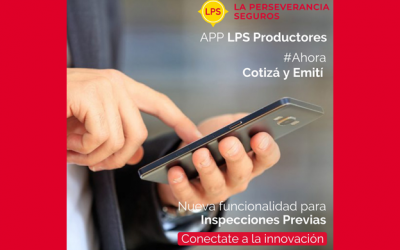 La Perseverancia Seguros presenta la nueva funcionalidad de Inspecciones Previas dentro de su APP 3.0 para Productores