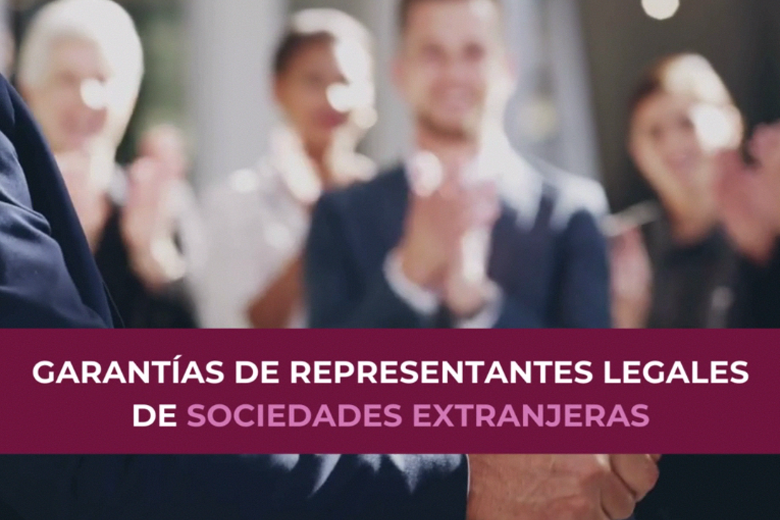 Afianzadora: Modificación del Régimen de las Garantías para Representantes de Sociedades Extranjeras