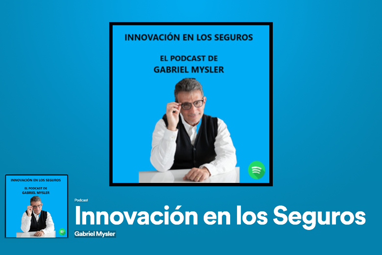 El podcast de Gabriel Mysler “Innovación en los Seguros” se renueva