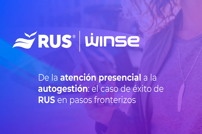 De la atención presencial a la autogestión: el caso de éxito de RUS en pasos fronterizos